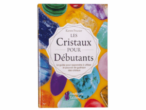 LES CRISTAUX POUR DÉBUTANTS