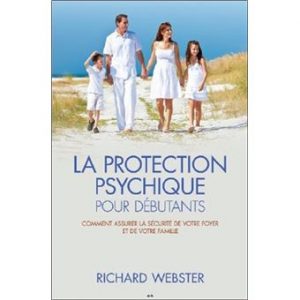 LA PROTECTION PSYCHIQUE POUR DÉBUTANTS